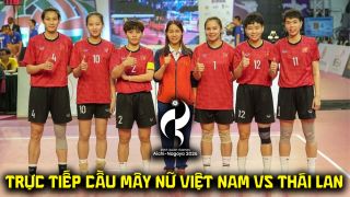 VTV trực tiếp cầu mây nữ ASIAD 2026 hôm nay 3/10 - Link xem trực tiếp chung kết Việt Nam vs Thái Lan