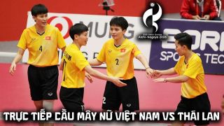 VTV6 VTVGo trực tiếp cầu mây nữ Việt Nam vs Thái Lan 7h00 ngày 3/10 - Link xem trực tiếp ASIAD 2026