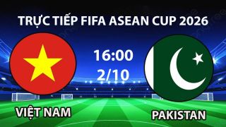 TV360 TRỰC TIẾP bóng đá Việt Nam vs Pakistan hôm nay 2/10 - Link xem trực tiếp FIFA ASEAN Cup 2026 mới nhất