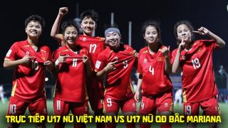 Xem trực tiếp U17 Việt Nam đấu QĐ Bắc Mariana ở đâu, kênh nào? VTV trực tiếp VL U17 nữ châu Á 2027?