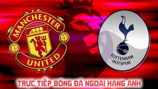FPTPlay trực tiếp bóng đá Man Utd vs Tottenham hôm nay 10/10 - Link xem trực tiếp Ngoại hạng Anh