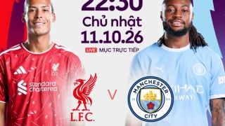 FPT Play trực tiếp bóng đá Liverpool vs Man City - Link xem trực tiếp Ngoại hạng Anh hôm nay 11/10
