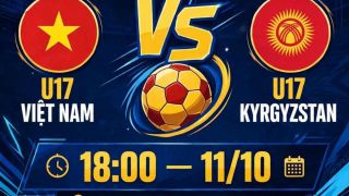 TRỰC TIẾP bóng đá Việt Nam hôm nay 11/10 - Link xem trực tiếp U17 nữ Việt Nam vs U17 nữ Kyrgyzstan