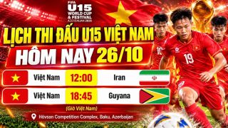 Lịch thi đấu VCK U15 World Cup 2026 hôm nay 26/10 - Kênh xem trực tiếp U15 Việt Nam đấu Guyana