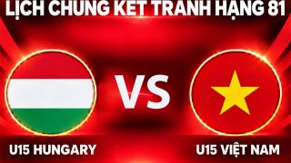 KẾT QUẢ BÓNG ĐÁ U15 Việt Nam vs U15 Hungary hôm nay 30/10 - World Cup 2026: Bữa tiệc bàn thắng