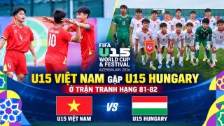 Trực tiếp bóng đá U15 Việt Nam vs U15 Hungary 14h30 ngày 30/10 - Link xem trực tiếp World Cup 2026