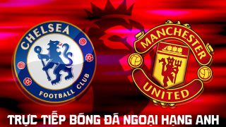 TRỰC TIẾP bóng đá Chelsea vs Man Utd 19h30 ngày 31/10 - FPTPlay trực tiếp Ngoại hạng Anh hôm nay
