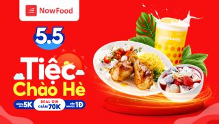 Khởi động Tiệc chào hè 5.5, NowFood tung ra hàng ngàn ưu đãi hấp dẫn