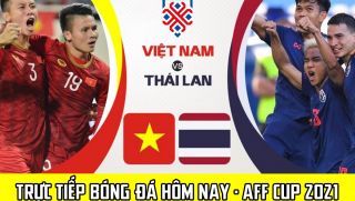 Xem trực tiếp bóng đá Việt Nam vs Thái Lan ở đâu kênh nào? Lịch thi đấu AFF Cup 2021, Trực tiếp VTV6