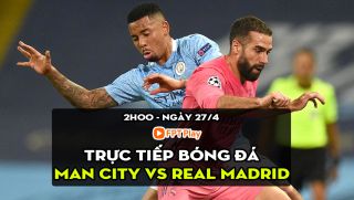 Trực tiếp bóng đá Man City vs Real Madrid [2h00, 27/4]; Trực tiếp bán kết cúp C1 hôm nay