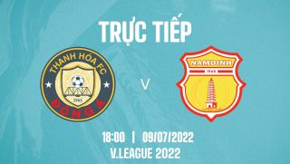 Trực tiếp bóng đá Thanh Hóa vs Nam Định 18h00 9/7 - V.League 2022: Link xem trực tiếp VTVcab FullHD