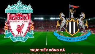 Xem trực tiếp bóng đá Liverpool vs Newcastle ở đâu, kênh nào? Link xem Ngoại hạng Anh Full HD