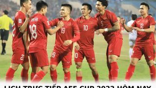 Lịch trực tiếp AFF Cup 2022 hôm nay 6/1 - Xem trực tiếp AFF Cup 2022 trên VTV
