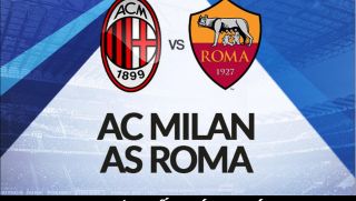 Xem trực tiếp bóng đá AC Milan vs AS Roma ở đâu, kênh nào? Link xem trực tiếp Serie A FULL HD