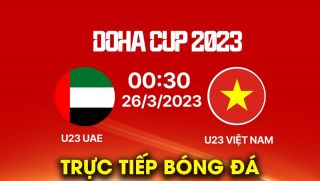 Xem trực tiếp bóng đá U23 Việt Nam vs U23 UAE ở đâu, kênh nào? Link xem trực tuyến Doha Cup 2023