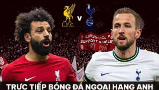 Xem trực tiếp bóng đá Liverpool vs Tottenham ở đâu, kênh nào? Link xem trực tuyến Ngoại hạng Anh