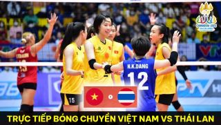 Xem trực tiếp bóng chuyền nữ Việt Nam vs Thái Lan ở đâu, kênh nào? Link xem trực tuyến SEA Games 32