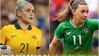 Xem trực tiếp bóng đá Úc vs Ireland ở đâu, kênh nào? Link xem trực tiếp World Cup nữ 2023 FULL HD