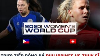 Trực tiếp bóng đá nữ Philippines vs Thụy Sĩ - World Cup 2023: Kình địch ĐT Việt Nam gây chấn động?