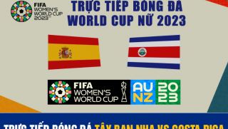 Xem bóng đá trực tuyến Tây Ban Nha vs Costa Rica; Trực tiếp bóng đá World Cup nữ 2023 ở đâu kênh nào