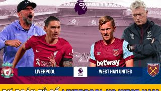 Dự đoán tỷ số Liverpool vs West Ham 20h00 ngày 24/9 - Lịch thi đấu Ngoại hạng Anh 2023/2024 vòng 6