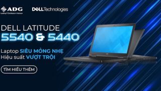 DELL LATITUDE 5440 VÀ 5540: DÒNG LAPTOP MỎNG NHẸ PHÙ HỢP CÔNG VIỆC VĂN PHÒNG