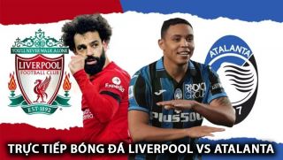 Trực tiếp bóng đá Liverpool vs Atalanta - Tứ kết Europa League: The Kop thị uy sức mạnh