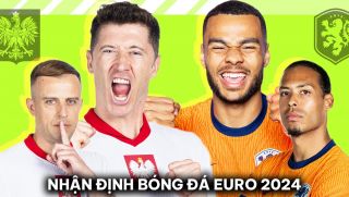 Nhận định bóng đá Ba Lan vs Hà Lan - Bảng D EURO 2024: 'Cơn lốc màu da cam' thị uy sức mạnh?