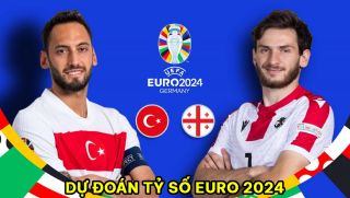 Dự đoán tỷ số Thổ Nhĩ Kỳ vs Georgia - Bảng F EURO 2024: Lời cành báo dành cho Ronaldo?