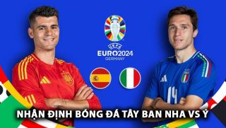 Nhận định bóng đá Tây Ban Nha vs Ý - Bảng B EURO 2024: Phân định ngôi đầu bảng