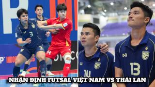 Nhận định, dự đoán ĐT Việt Nam vs ĐT Thái Lan - Futsal ASEAN Cup 2026: Nhà vua ĐNÁ bị nhận trái đắng?