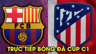 Xem trực tiếp Cúp C1 Barca vs Atletico Madrid ở đâu, kênh nào? Trực tiếp tứ kết Champions League