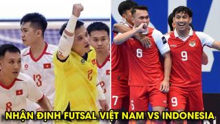 Nhận định Futsal Việt Nam vs Indonesia - Bán kết ASEAN Cup 2026: ĐT Việt Nam hẹn Thái Lan ở chung kết?