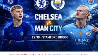 Trực tiếp bóng đá Chelsea vs Man City - 22h30 ngày 12/4 - Vòng 32 EPL: Chủ Mỹ đấu với trùm xăng dầu