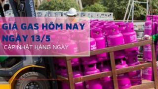Giá gas hôm nay 13/5: Petrolimex, SAIGON PETRO, PV GAS đi ngang, dự báo kỳ tiếp theo tăng dần? 