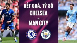 Kết quả, tỷ số Chelsea vs Man City - Chung kết Cúp FA 21h ngày 16/5: Bỏ lỡ đáng tiếc