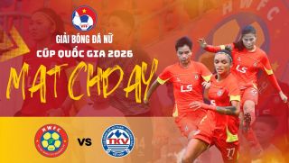 Lịch thi đấu bóng đá Việt Nam hôm nay 19/5: Sôi động Cúp Quốc gia nữ, Huỳnh Như dễ thở