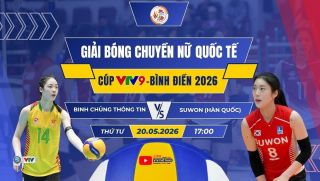 VTV trực tiếp bóng chuyền Cúp VTV9 Bình Điền 2026 hôm nay 20/5: Binh Chủng Thông Tin vs Suwon