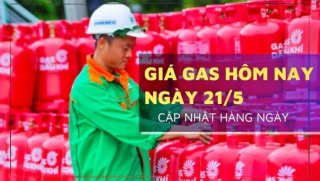 Giá gas hôm nay 21/5: Bảng giá Petrolimex, PV GAS, Saigon Petro và Pacific Petro, khu vực nào đang thấp nhất? 