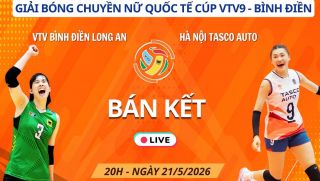 Link xem trực tiếp bóng chuyền Hà Nội Tasco vs VTV BĐ Long An 21/5, Bán kết Cúp VTV9 Bình Điền 2026