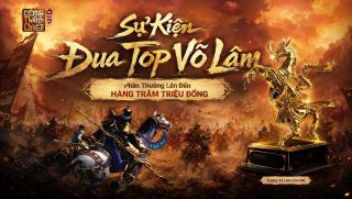 VLTK Công Thành Chiến khai mở máy chủ mới chuẩn 2005, đua top nhận thưởng 150 triệu đồng