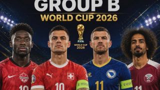 Nhận định bảng B World Cup 2026: Sức mạnh ngang bằng, sớm có bất ngờ