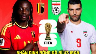 Nhận định bóng đá Bỉ vs Iran, 2h00 ngày 22/6 - World Cup 2026: Hung thần của ĐT Việt Nam tạo địa chấn?