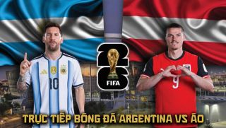 VTV trực tiếp bóng đá Argentina vs Áo 0h ngày 23/6 - Link xem trực tiếp World Cup 2026 hôm nay