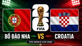 Trực tiếp bóng đá Croatia vs Bồ Đào Nha, 6h ngày 3/7 - Link xem trực tiếp World Cup 2026 trên VTV6