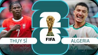 Dự đoán tỷ số, kết quả Thụy Sĩ vs Algeria, 10h ngày 3/7 -World Cup 2026: Ngôi sao gốc Việt tỏa sáng?