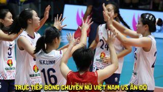 Trực tiếp bóng chuyền nữ Việt Nam vs Ấn Độ hôm nay 3/7 - Link xem bóng chuyền nữ U18 châu Á 2026