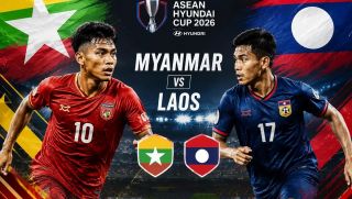 Dự đoán tỷ số Myanmar vs Lào 17h ngày 4/8 - Nhận định bóng đá AFF Cup 2026 hôm nay