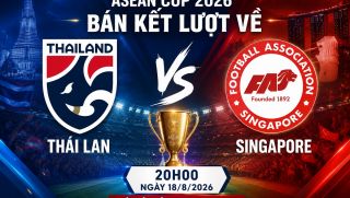 VTV trực tiếp bóng đá Thái Lan vs Singapore - Link xem trực tiếp AFF Cup 2026 hôm nay 18/8 trên VTV6