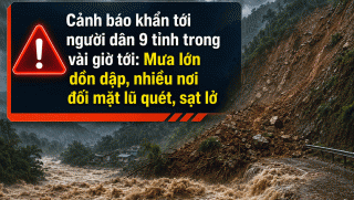 Cảnh báo khẩn tới người dân 9 tỉnh: Mưa lớn dồn dập, nhiều nơi đối mặt lũ quét, sạt lở vài giờ tới